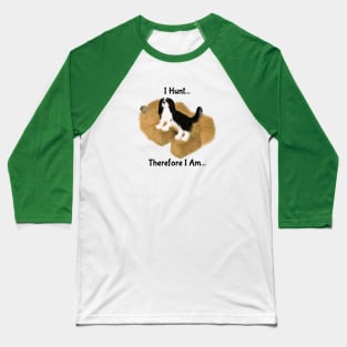 Cavalier King Charles Spaniel Barn Hunt, I Hunt Therefore I Am Baseball T-Shirt